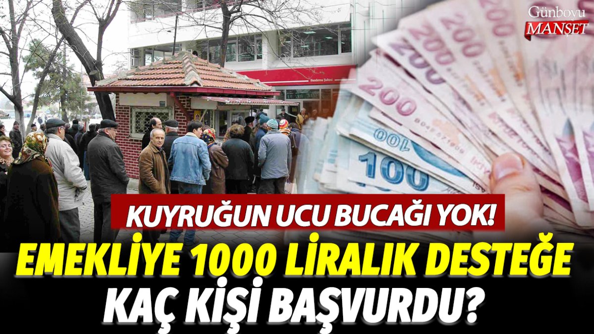 Kuyruğun ucu bucağı yok! Emekliye 1000 liralık desteğe kaç kişi başvurdu?