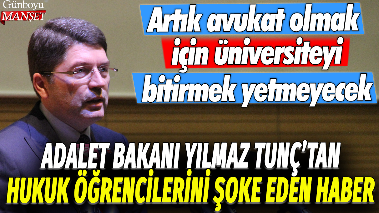 Adalet Bakanı Yılmaz Tunç'tan Hukuk öğrencilerini şoke eden haber: Artık avukat olmak için üniversiteyi bitirmek yetmeyecek