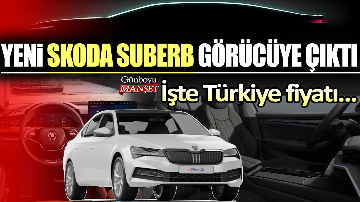 Yeni Skoda Suberb görücüye çıktı: İşte özellikleri ve fiyatı...