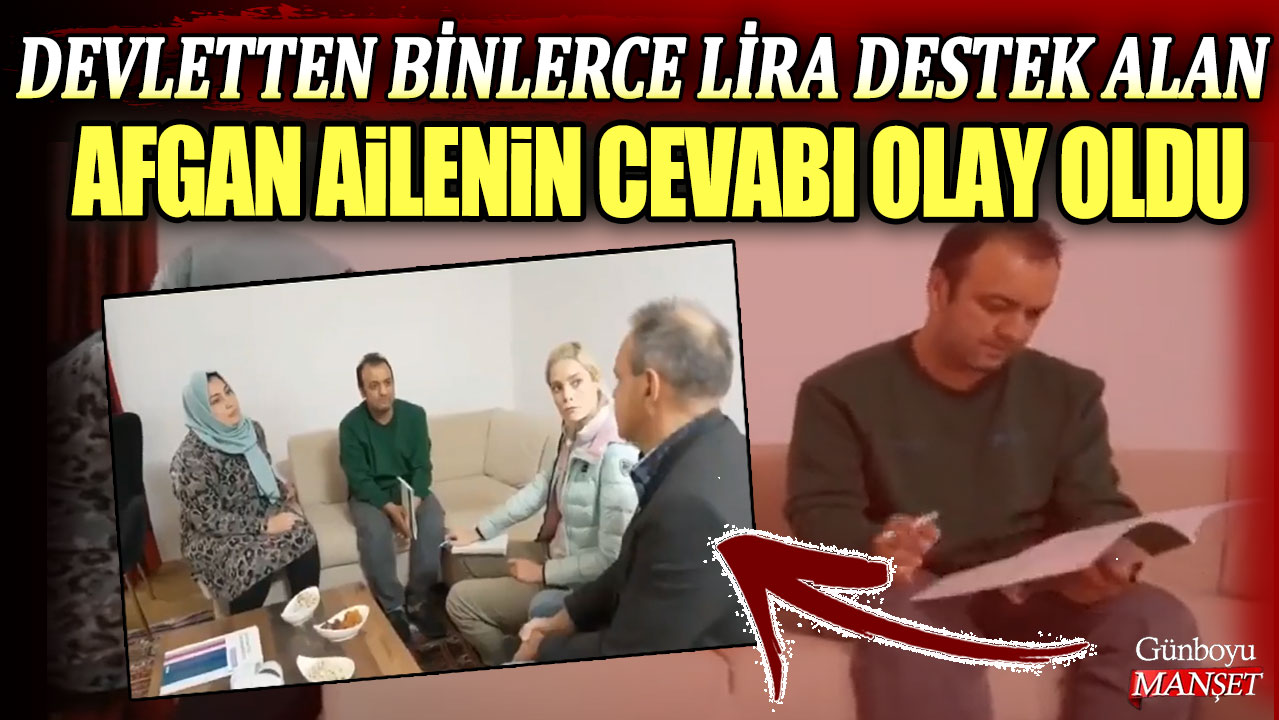 Devletten binlerce lira destek alan Afgan ailenin cevabı olay oldu