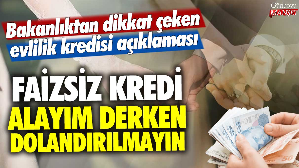 Faizsiz kredi alayım derken dolandırılmayın: Bakanlıktan dikkat çeken evlilik kredisi açıklaması