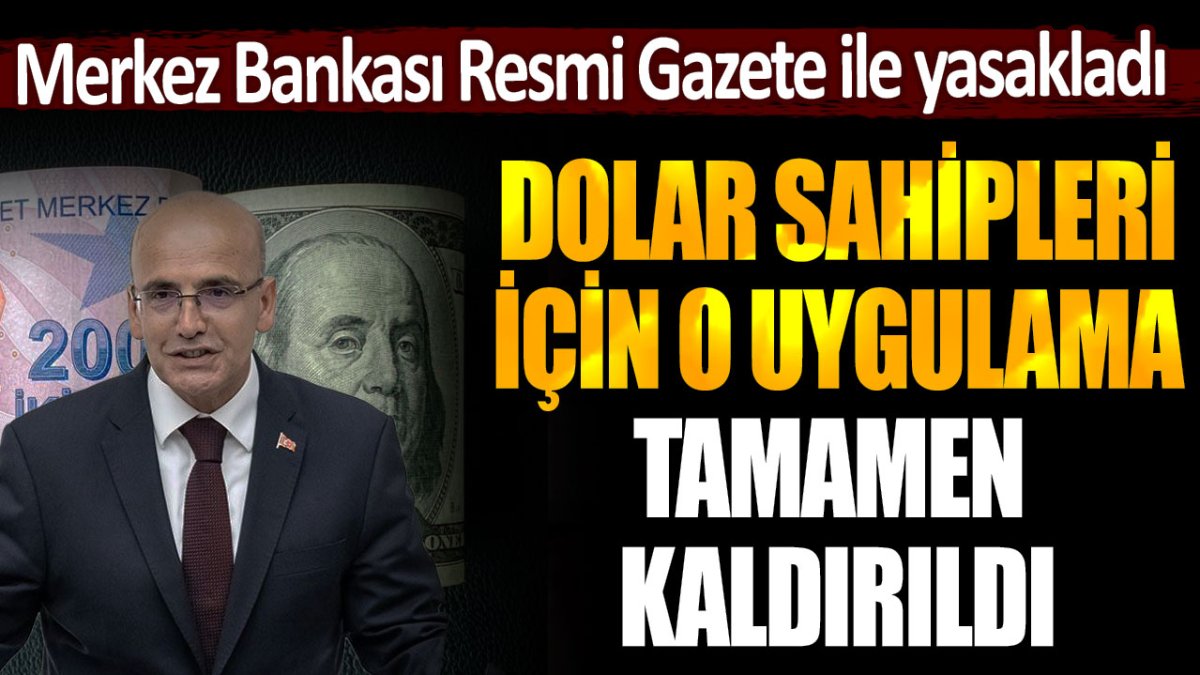 Merkez Bankası, dolar sahipleri için o uygulamayı tamamen kaldırdı! Yerine yeni sistem getirildi...