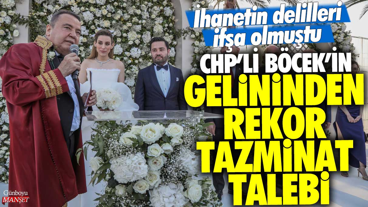 CHP’li Muhittin Böcek’in gelininden rekor tazminat talebi: İhanetin delilleri ifşa olmuştu