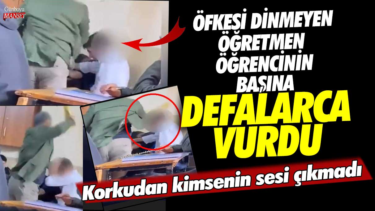 Beylikdüzü’nde öfkesi dinmeyen öğretmen öğrencisinin başına defalarca vurdu! Korkudan kimsenin sesi çıkmadı