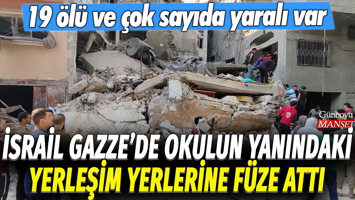 İsrail, Gazze'de okulun yanındaki yerleşim yerlerine füze attı: 19 ölü ve çok sayıda yaralı var