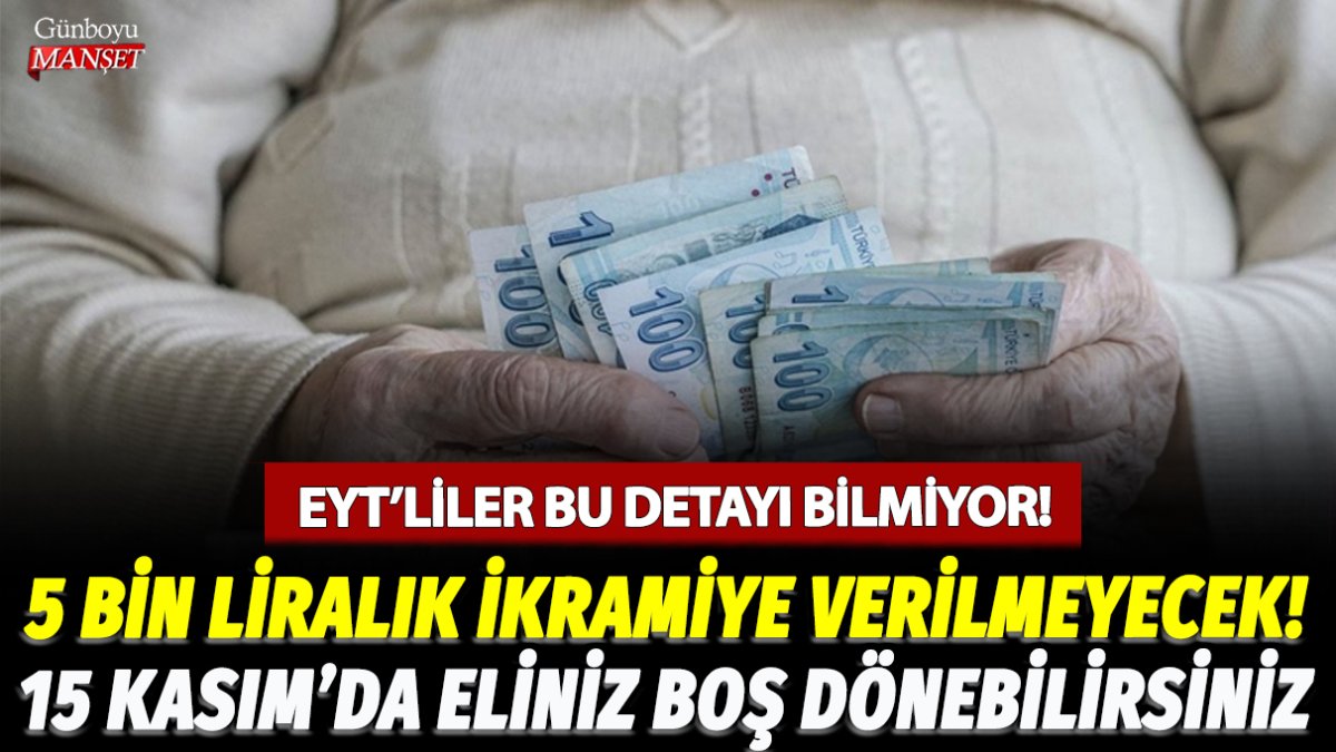 EYT'liler bu detayı bilmiyor! 5 bin liralık ikramiye verilmeyecek... 15 Kasım'da eliniz boş dönebilirsiniz