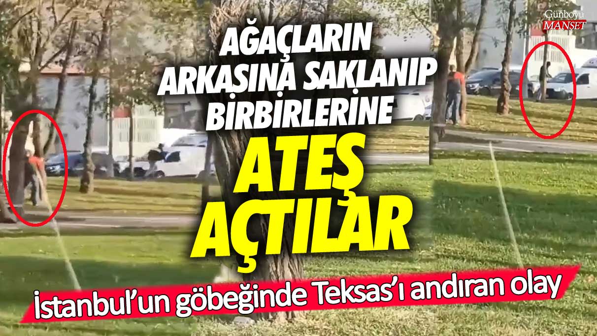 Ağaçların arkasına saklanıp birbirlerine ateş açtılar! İstanbul’un göbeğinde Teksas’ı andıran olay