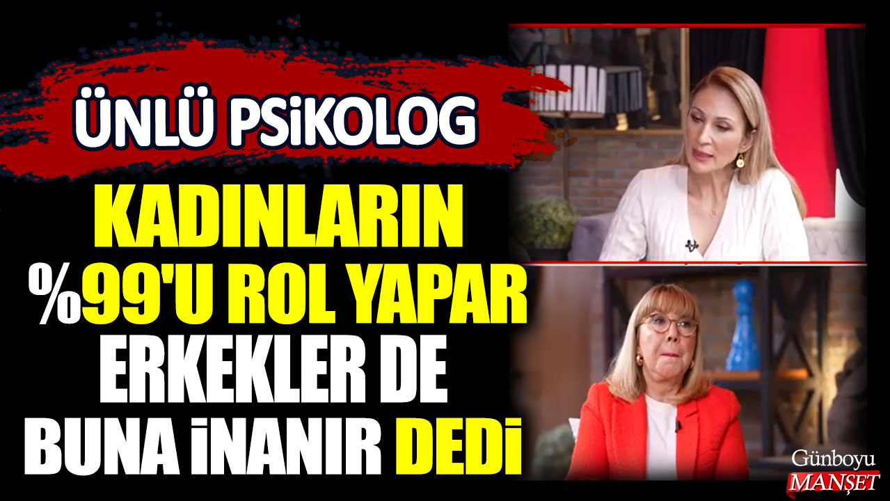 Ünlü psikolog Rana Şen Emel Özuğur'un programında açıkladı! Kadınların %99'u rol yapar erkekler de buna inanır