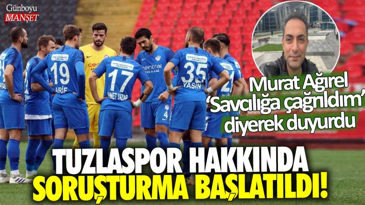 Gazeteci Murat Ağırel duyurdu: Tuzlaspor hakkında soruşturma başlatıldı