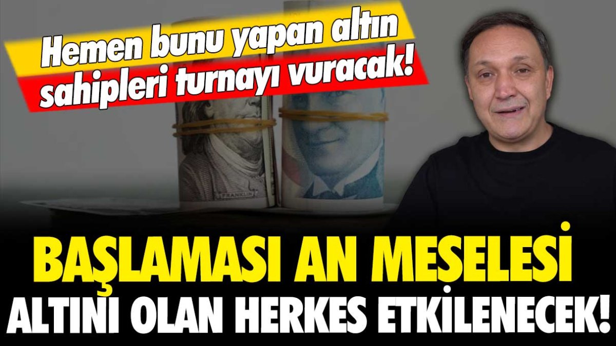 Selçuk Geçer, başlaması an meselesi diyerek altın sahiplerini uyardı: "Altını olan herkes etkilenecek"