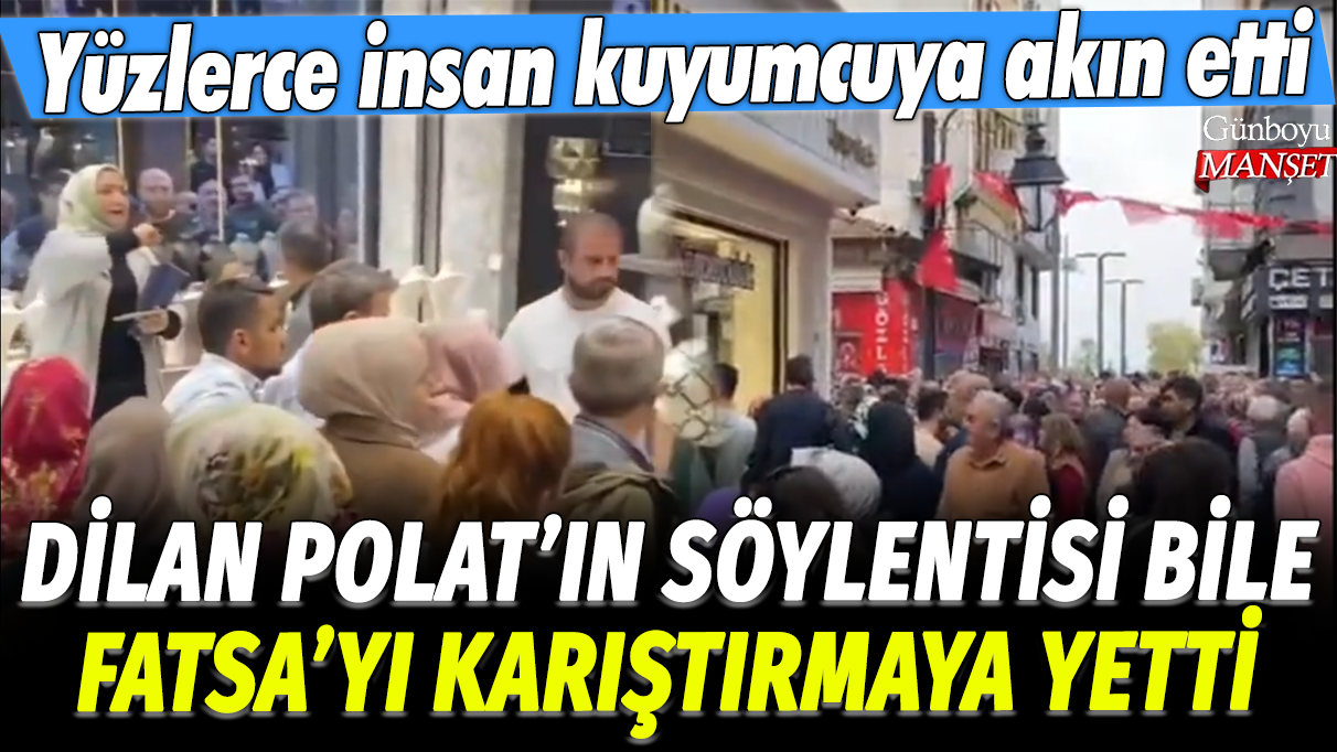 Dilan Polat'ın söylentisi bile Fatsa'yı karıştırmaya yetti: Yüzlerce insan kuyumcuya akın etti