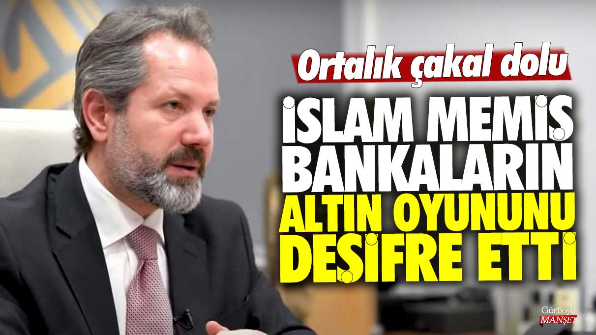 Altın piyasası uzmanı İslam Memiş bankaların altın oyununu deşifre etti! Ortalık çakal dolu