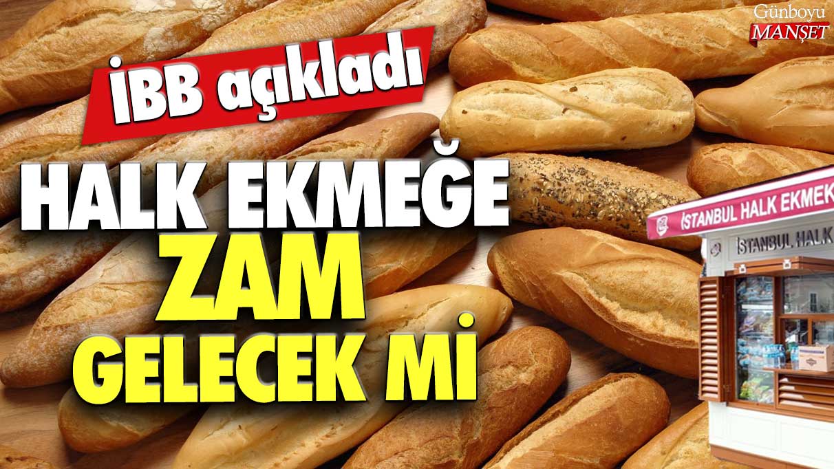 İBB açıkladı: Halk ekmeğe zam gelecek mi?