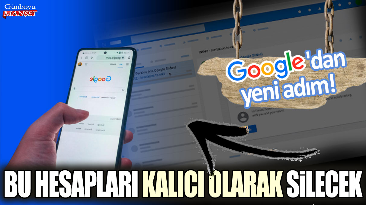 Google'dan devrim gibi bir yenilik: Bu hesapları kalıcı olarak silecek!