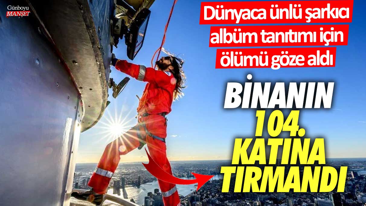 Dünyaca ünlü şarkıcı albüm tanıtımı için ölümü göze aldı! Empire State binasının 104. katına tırmandı