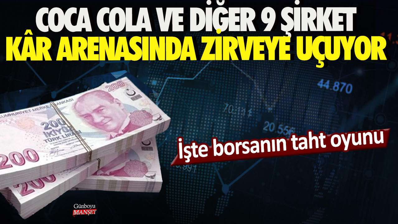 İşte borsanın taht oyunu: Coca Cola ve diğer 9 şirket kâr arenasında zirveye uçuyor