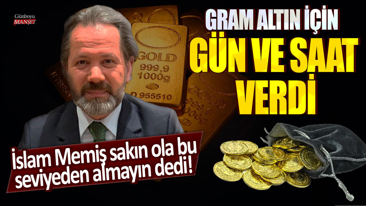 Altın Kahini İslam Memiş sakın ola bu seviyeden almayın dedi! Gram altın için gün ve saat verdi