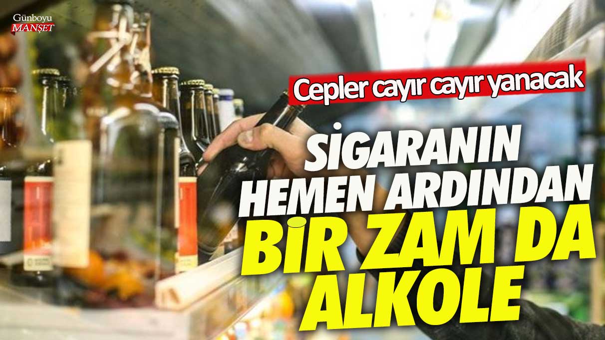 Sigaranın hemen ardından bir zam da alkole! Cepler cayır cayır yanacak