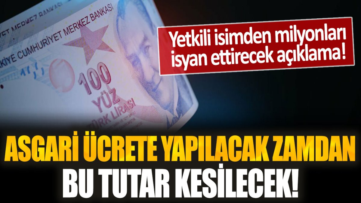 Asgari ücretli çalışanları isyan ettirecek karar... Yapılacak zamdan bu tutar kesilecek!