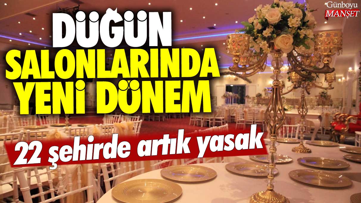 Düğün salonlarında yeni dönem: 22 şehirde artık yasak