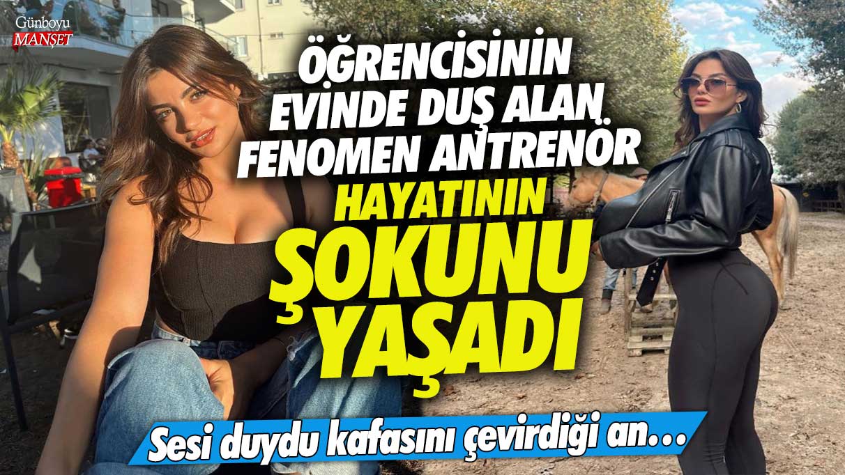 Çeşme'de öğrencisinin evinde duş alan ünlü antrenör Aleyna Küçük hayatının şokunu yaşadı sesi duydu kafasını çevirdiği an