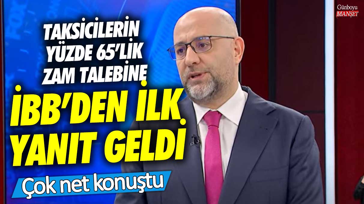 Taksicilerin yüzde 65’lik zam talebine İBB’den ilk yanıt geldi