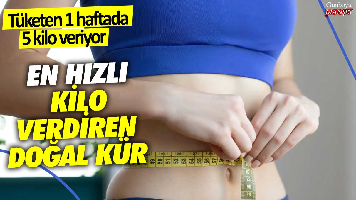 En hızlı kilo verdiren doğal kür!  Tüketen 1 haftada 5 kilo veriyor