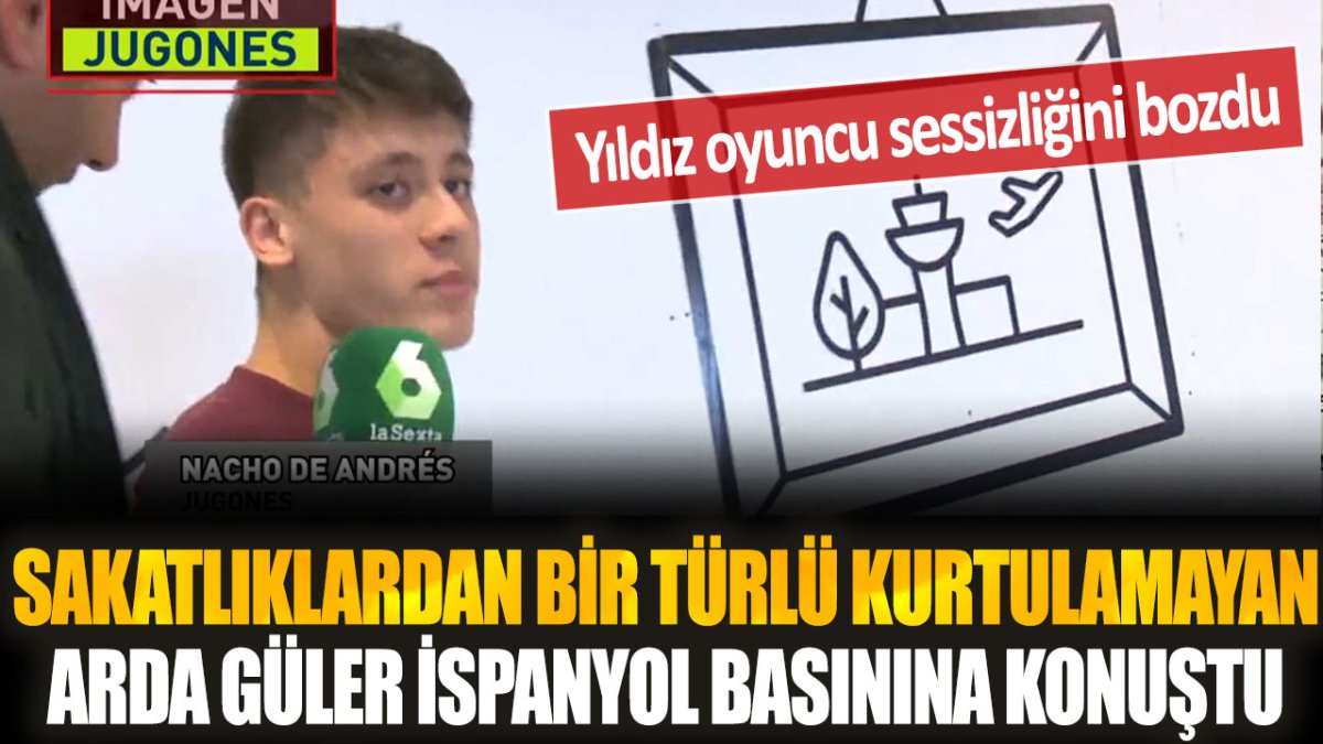 Sakatlıklardan bir türlü kurtulamayan Arda Güler ilk kez İspanyol basınına konuştu