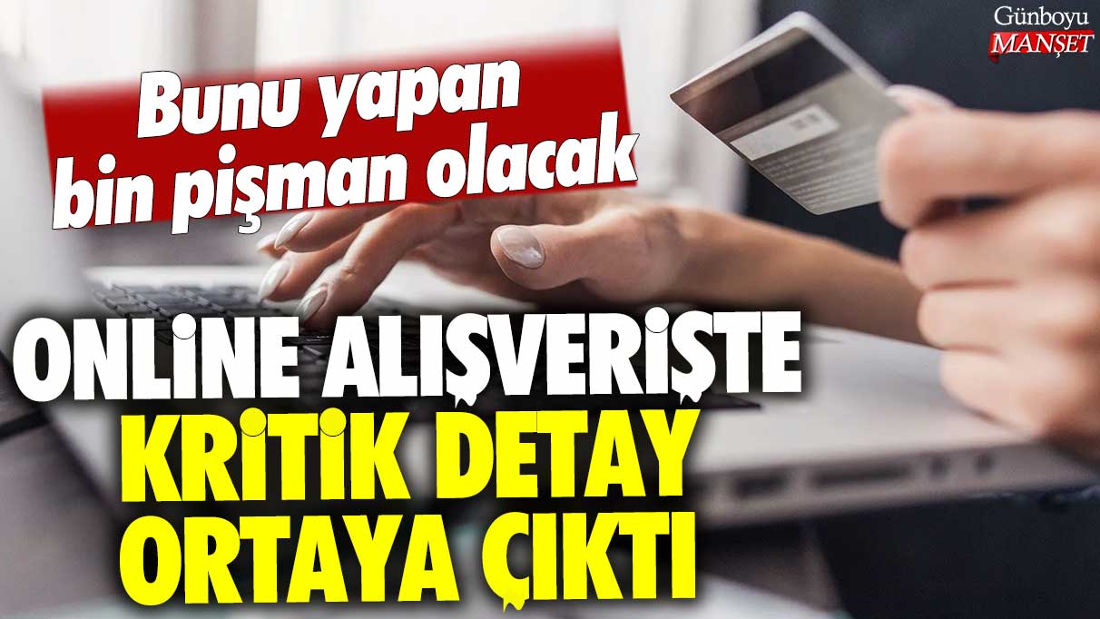 Online alışverişte kritik detay ortaya çıktı: Bunu yapan bin pişman olacak