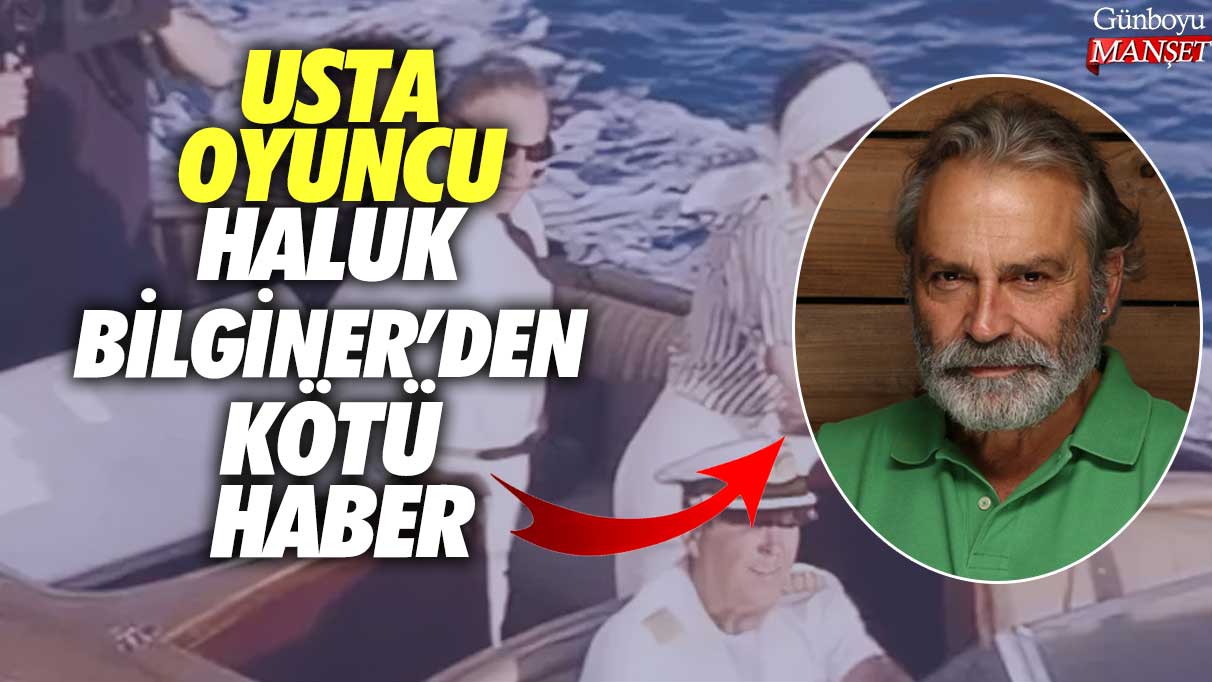 Usta oyuncu Haluk Bilginer’den kötü haber!