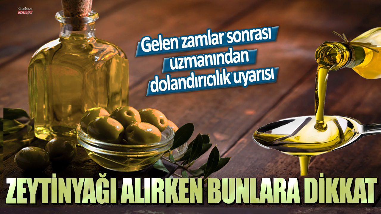 Gelen zamlar sonrası uzmanından dolandırıcılık uyarısı! Zeytinyağı alırken bunlara dikkat