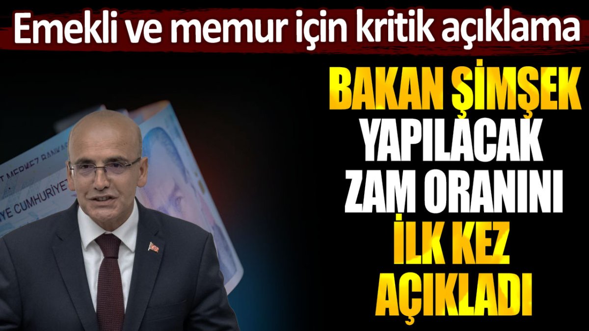 Emekli ve memurlara refah payı verilecek mi? Bakan Şimşek yapılacak zam oranını açıkladı...