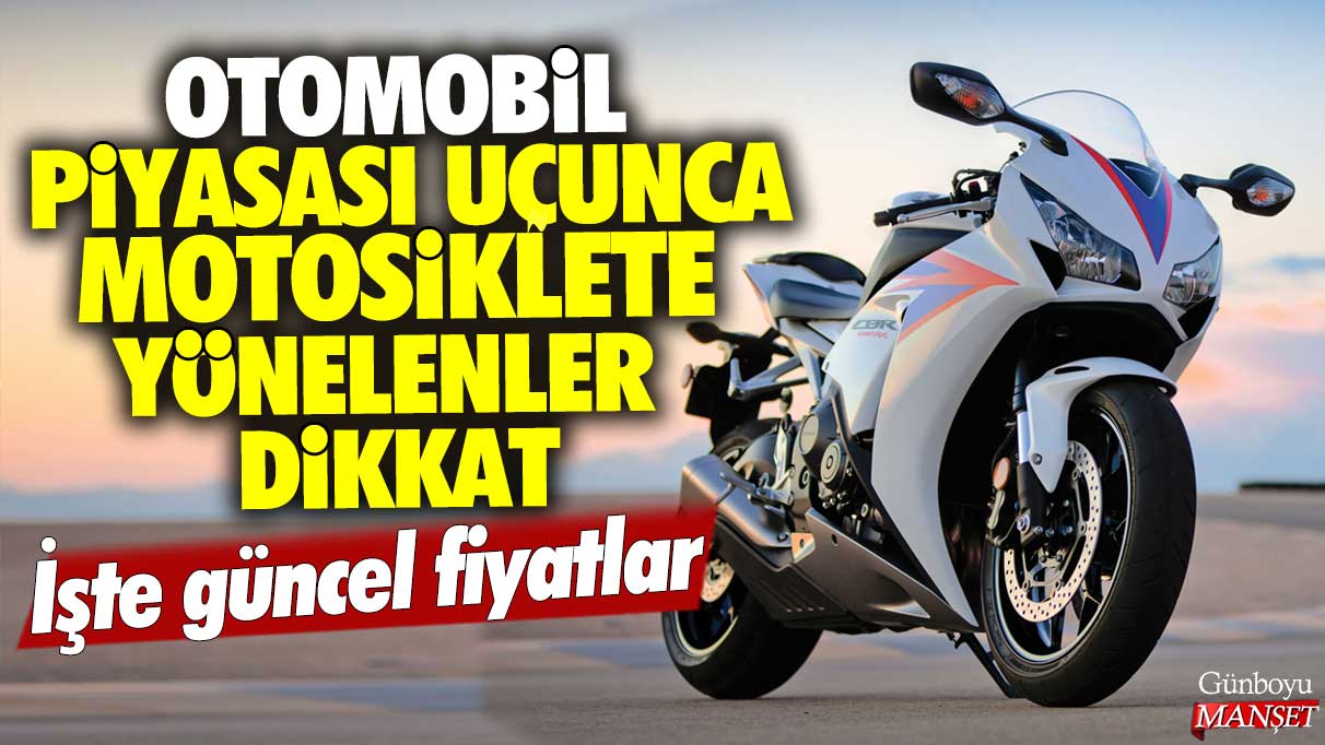 Araç piyasası uçunca motosiklete yönelenler dikkat: İşte güncel fiyatlar