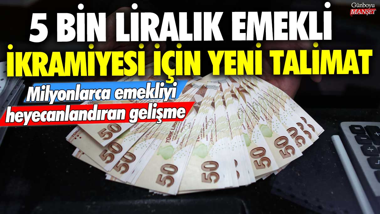 Milyonlarca emekliyi heyecanlandıran gelişme! 5 bin liralık emekli ikramiyesi için yeni talimat