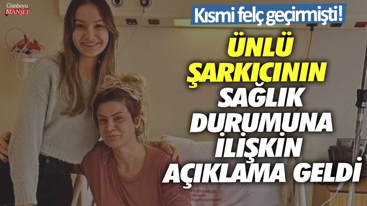 Kısmi felç geçirmişti! Ünlü şarkıcının sağlık durumuna ilişkin açıklama geldi