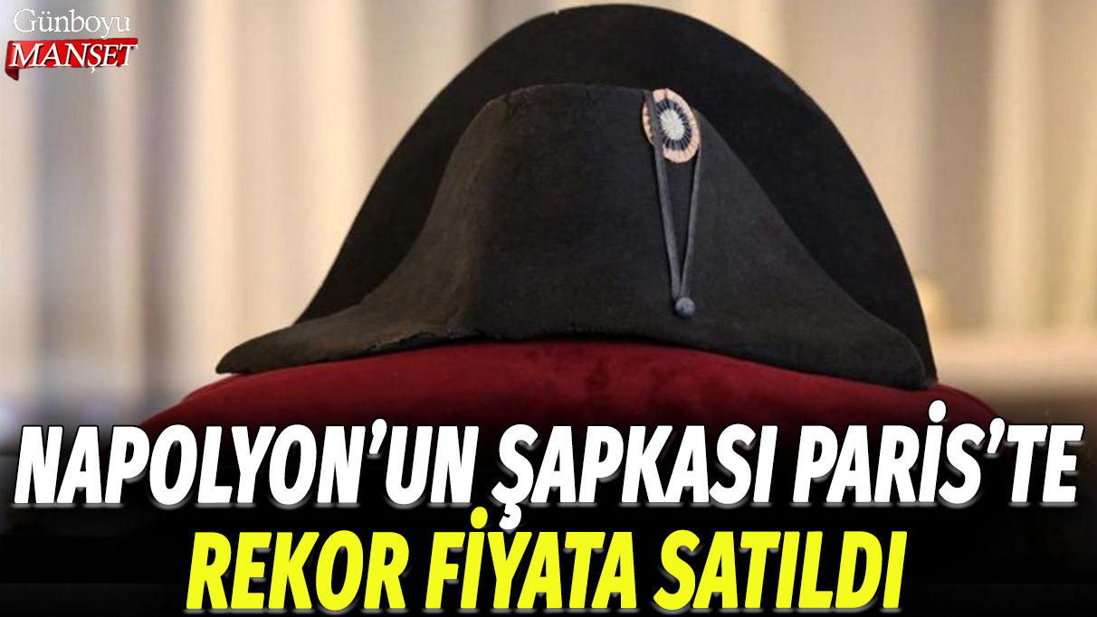 Napolyon'un şapkası Paris'te rekor fiyata satıldı