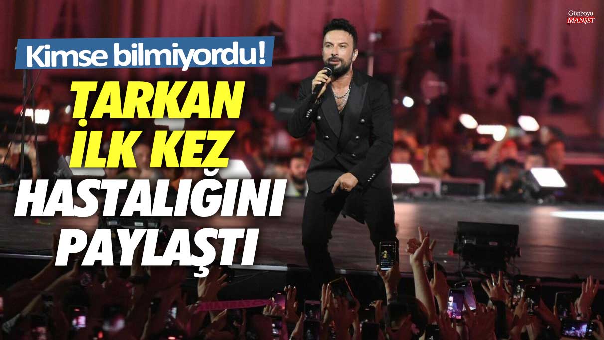 Kimse bilmiyordu! Tarkan ilk kez hastalığını paylaştı