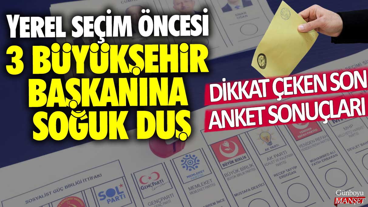 Yerel seçim öncesi 3 büyükşehir başkanına soğuk duş! Dikkat çeken son anket sonuçları