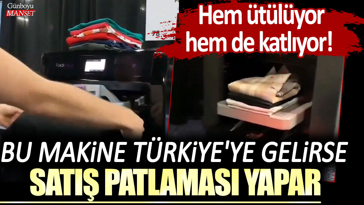 Hem ütülüyor hem de katlıyor! Bu makine Türkiye'ye gelirse satış patlaması yapar