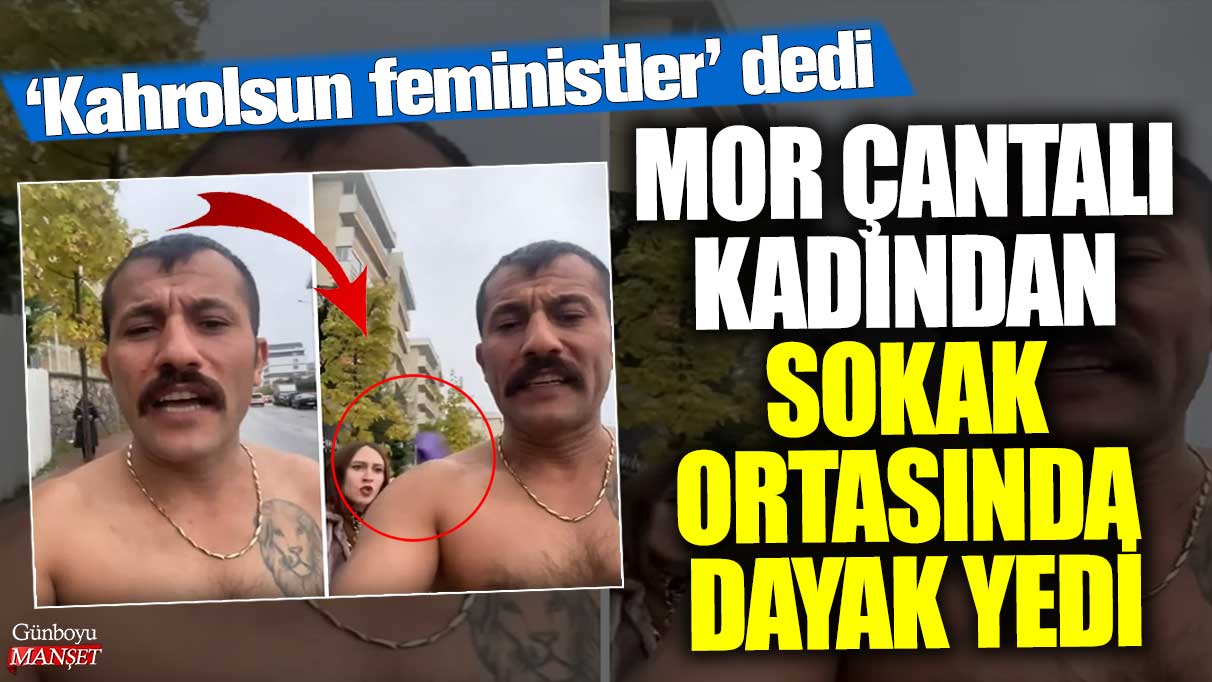 Kahrolsun feministler dedi: Mor çantalı kadından sokak ortasında dayak yedi