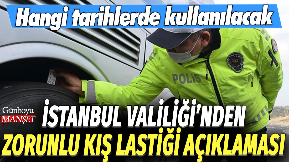 İstanbul Valiliği'nden zorunlu kış lastiği açıklaması