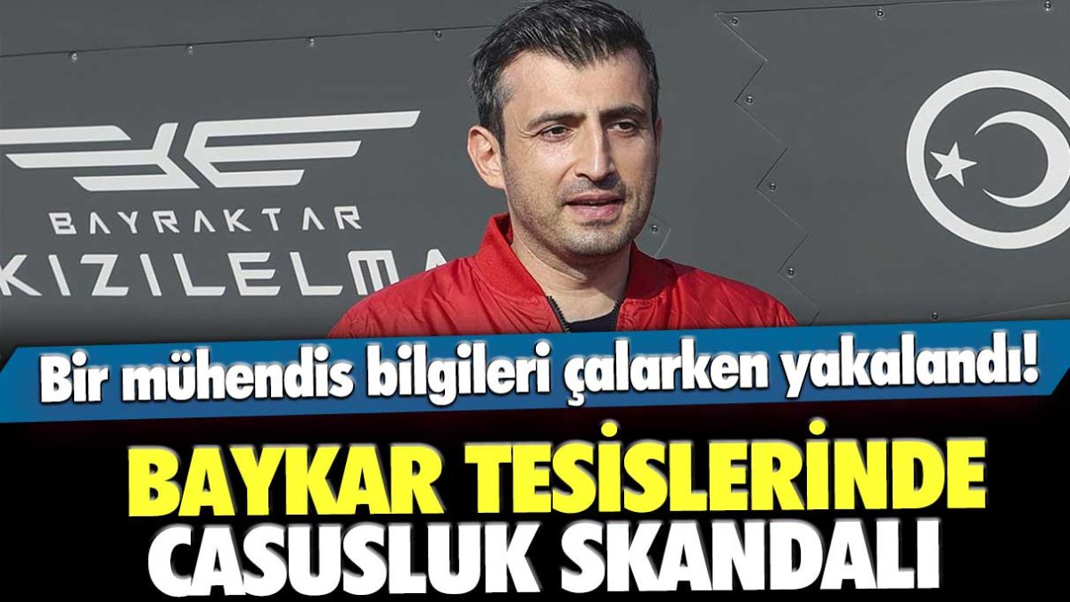 Baykar tesislerinde 'casusluk' skandalı... Bir mühendis bilgileri çalarken yakalandı!