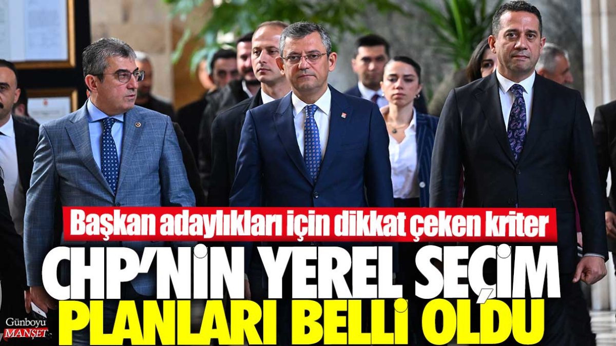 CHP’nin yerel seçim planları belli oldu: Başkan adaylıkları için dikkat çeken kriter