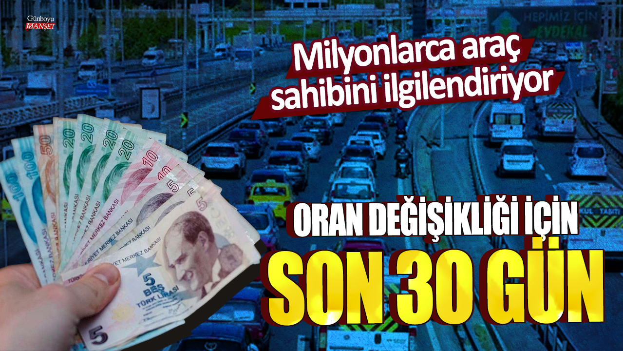 Milyonlarca araç sahibini ilgilendiriyor: Oran değişikliği için son 9 gün