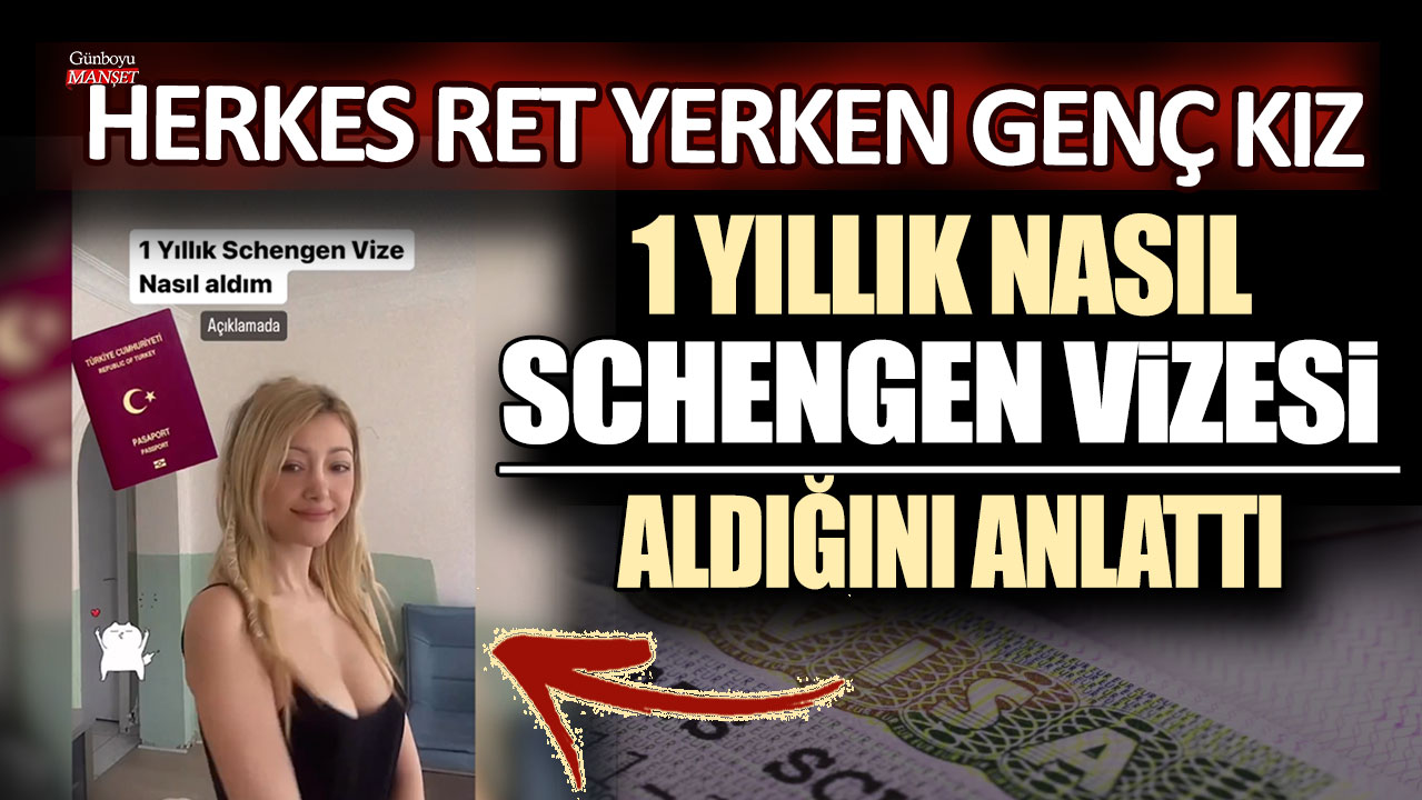 Herkes ret yerken genç kız 1 yıllık nasıl Schengen vizesi aldığını anlattı