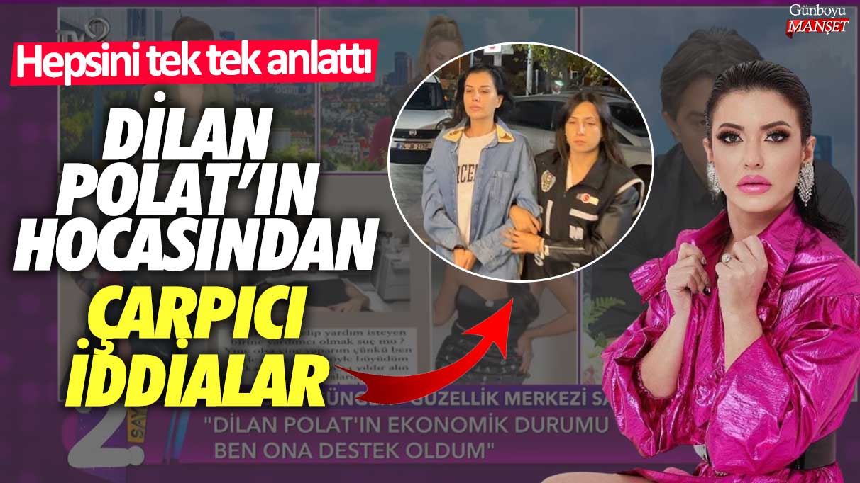 Dilan Polat’ın hocasından çarpıcı iddialar! Hepsini tek tek anlattı