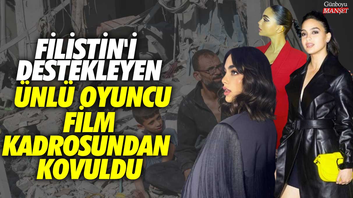 Filistin'i destekleyen ünlü oyuncu film kadrosundan kovuldu