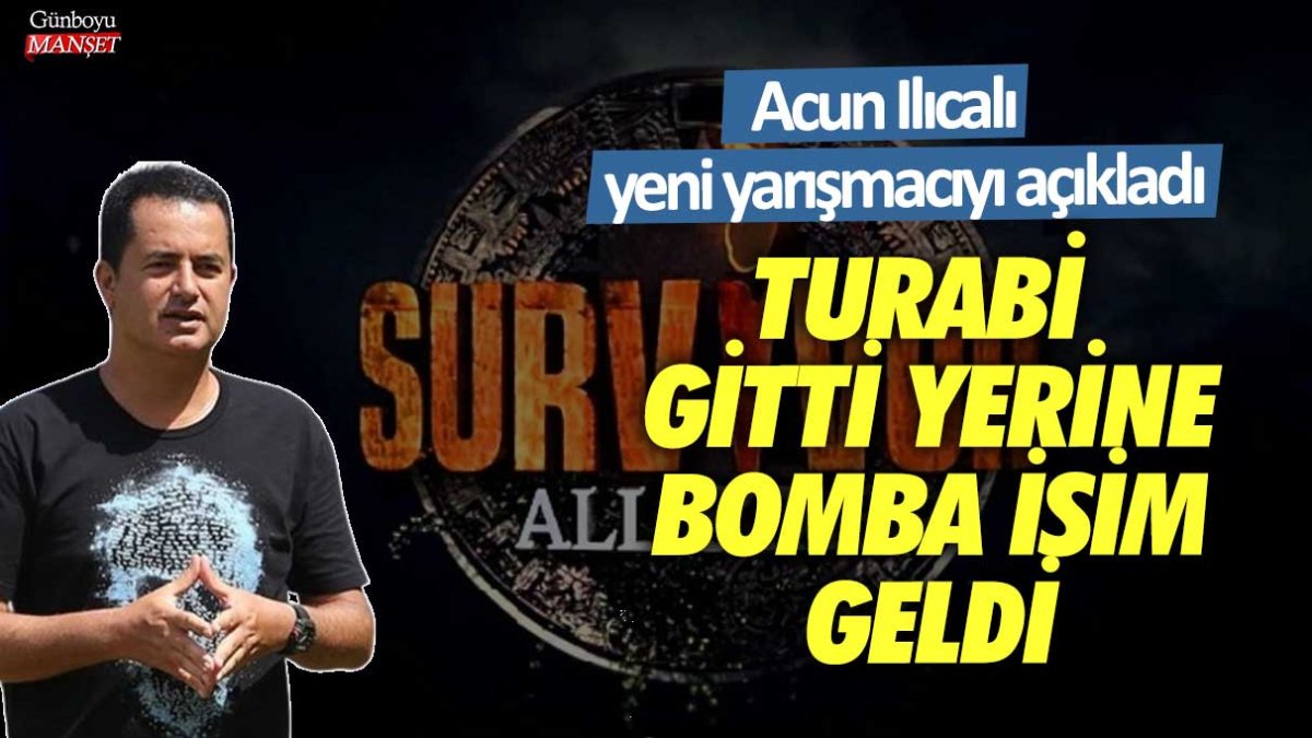 Turabi gitti yerine bomba isim geldi!  Acun Ilıcalı, yeni yarışmacıyı açıkladı