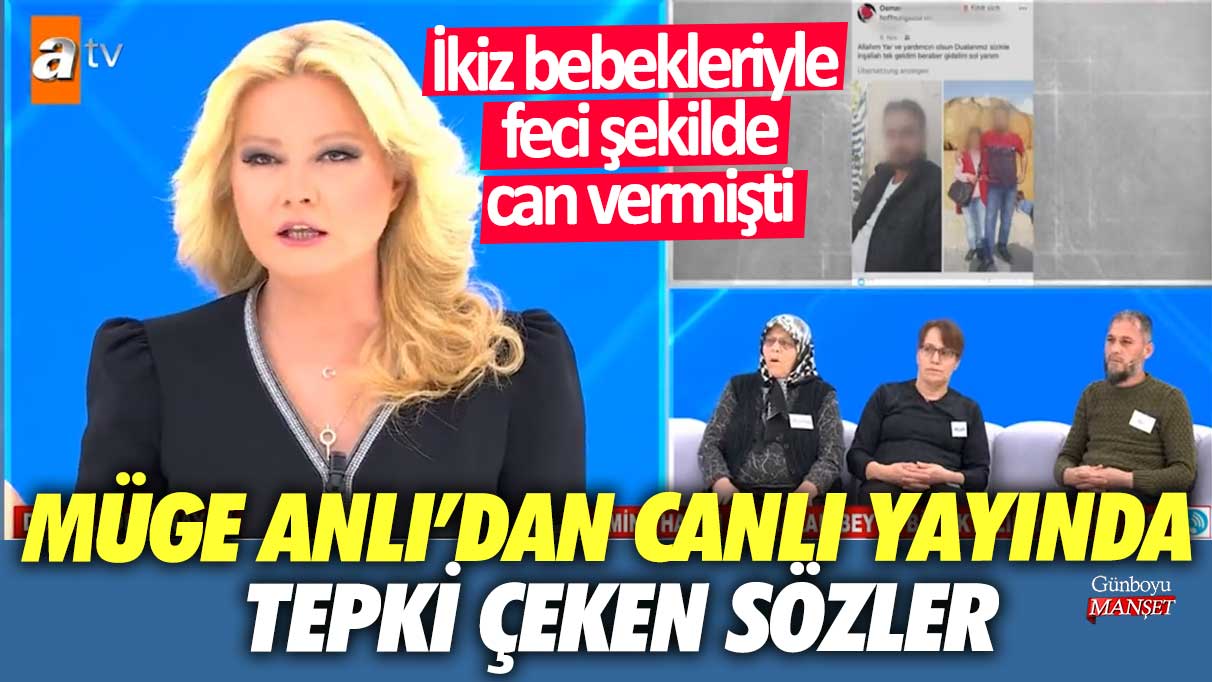 İkiz bebekleriyle feci şekilde can vermişti! Müge Anlı’dan canlı yayında tepki çeken sözler