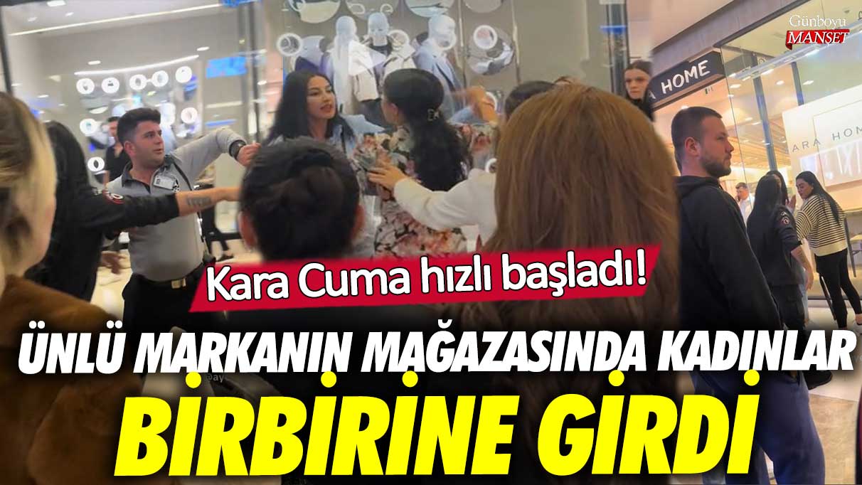 Kara Cuma hızlı başladı! Ünlü markanın mağazasında kadınlar birbirine girdi